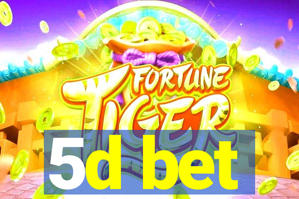 5d bet