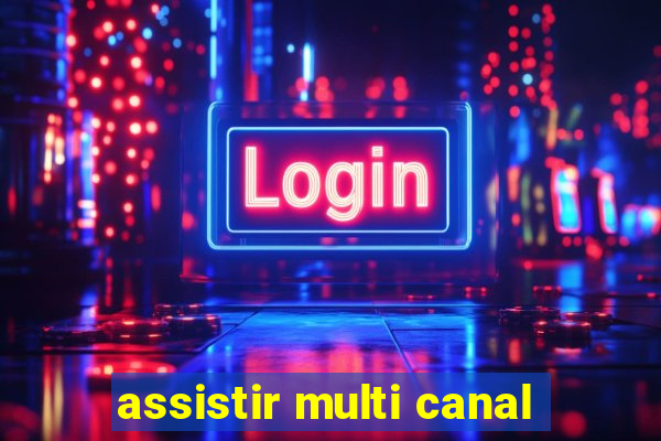 assistir multi canal