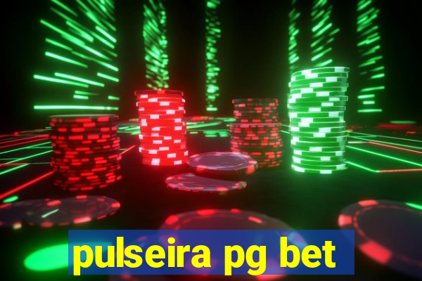 pulseira pg bet