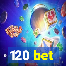 120 bet