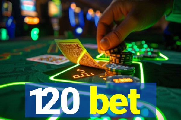 120 bet