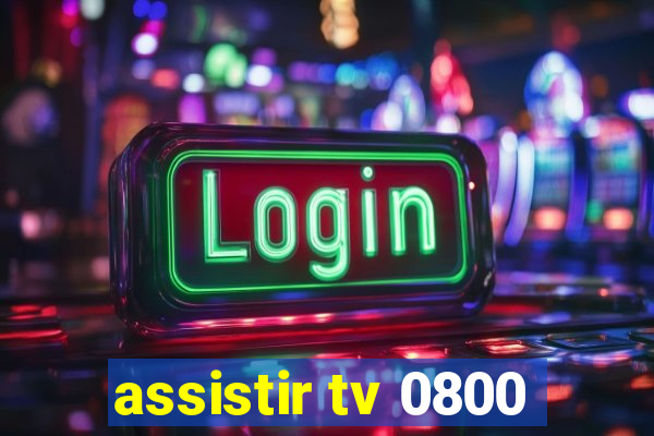 assistir tv 0800