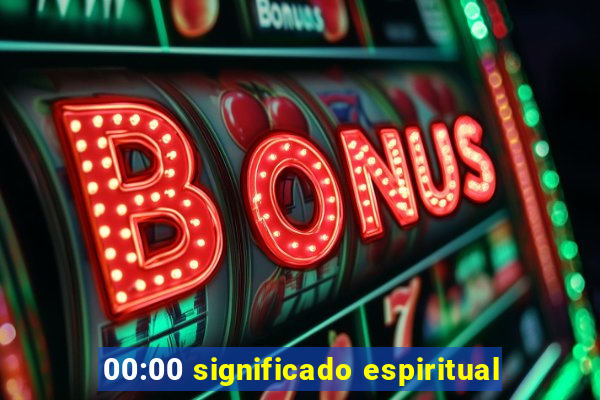 00:00 significado espiritual