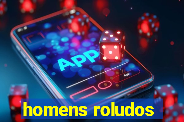 homens roludos