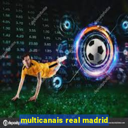 multicanais real madrid