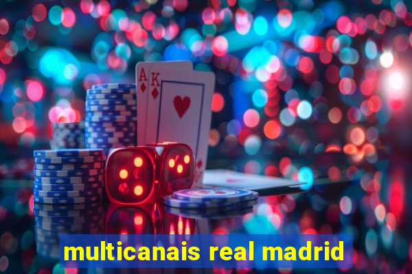 multicanais real madrid