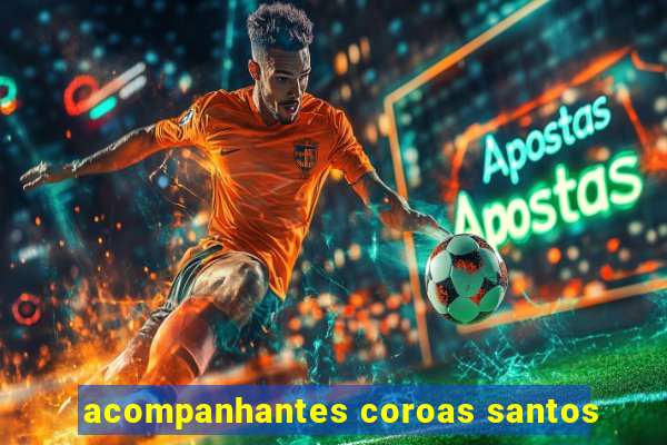 acompanhantes coroas santos