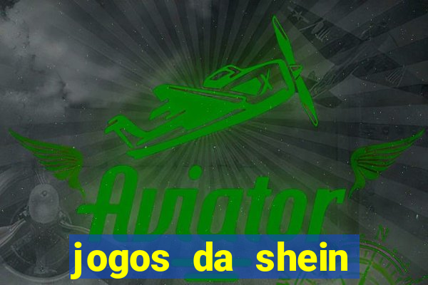 jogos da shein para ganhar pontos