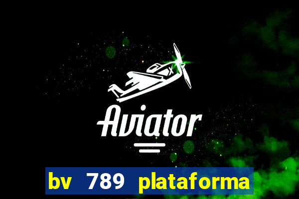 bv 789 plataforma de jogos