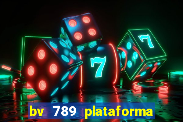 bv 789 plataforma de jogos