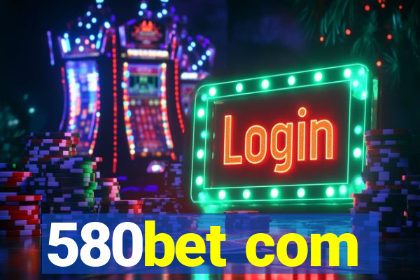 580bet com