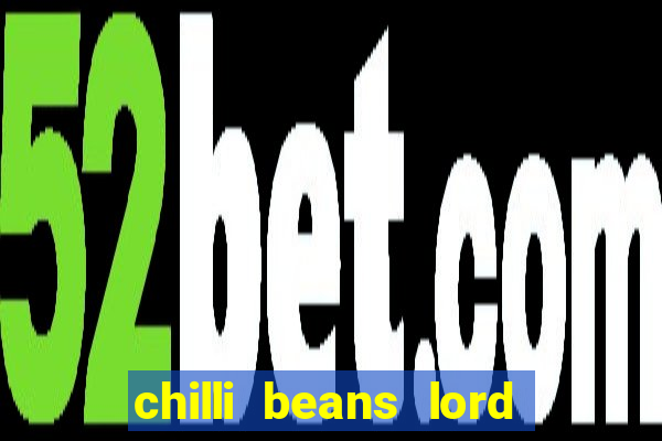 chilli beans lord of the rings