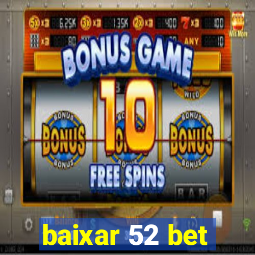 baixar 52 bet