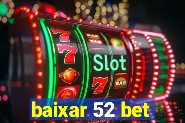 baixar 52 bet