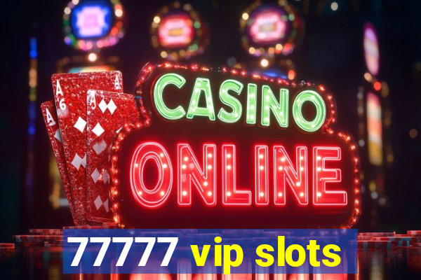 77777 vip slots