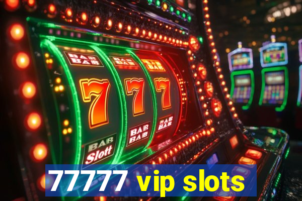 77777 vip slots