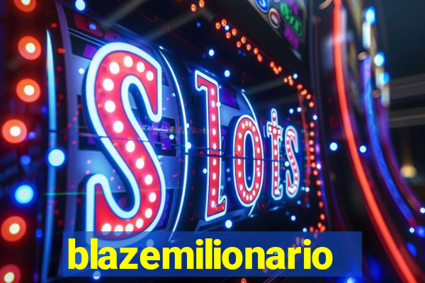 blazemilionario