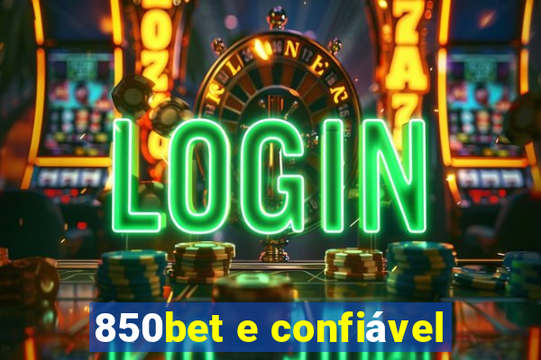 850bet e confiável