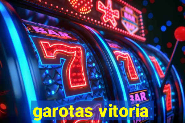 garotas vitoria