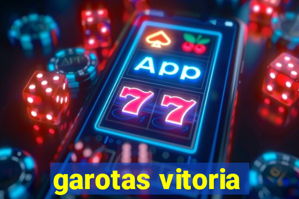 garotas vitoria