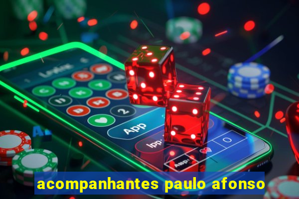 acompanhantes paulo afonso