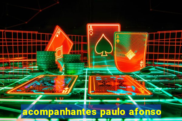 acompanhantes paulo afonso