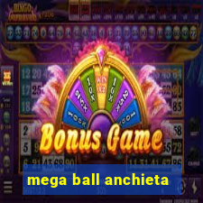 mega ball anchieta