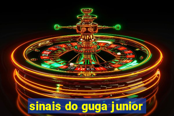 sinais do guga junior