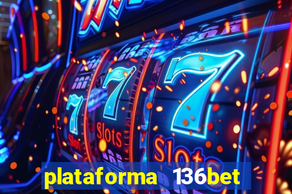 plataforma 136bet paga mesmo