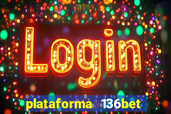 plataforma 136bet paga mesmo