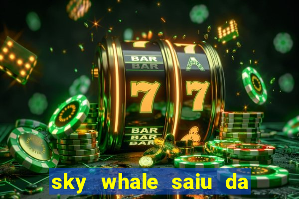 sky whale saiu da play store