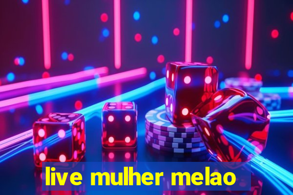 live mulher melao