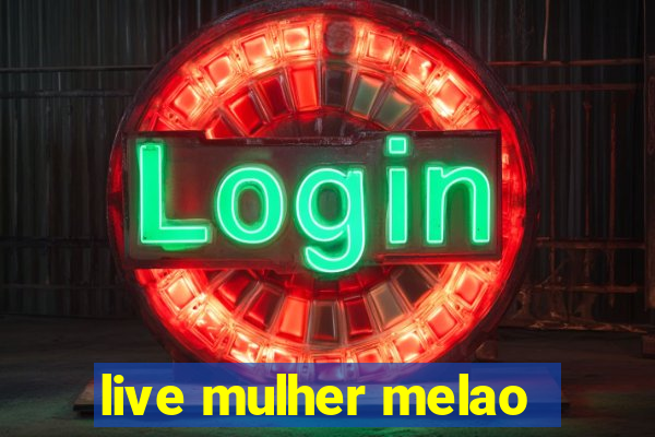 live mulher melao