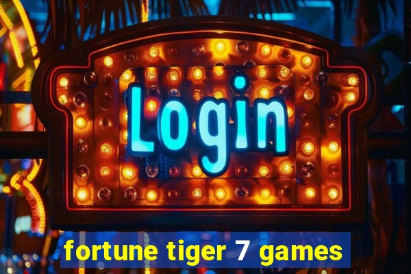 fortune tiger 7 games