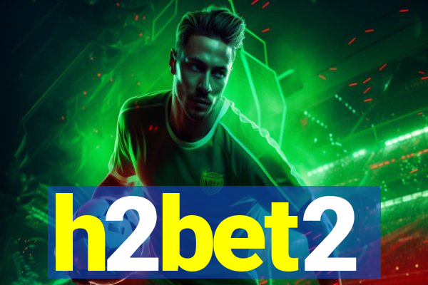 h2bet2