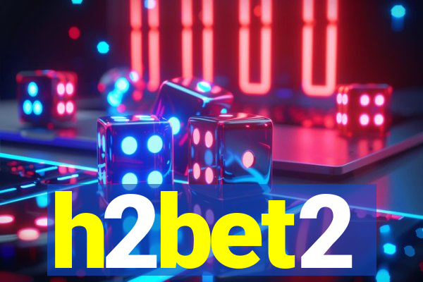 h2bet2