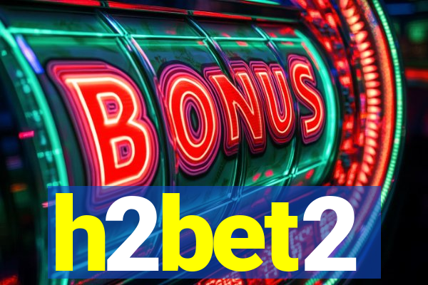 h2bet2