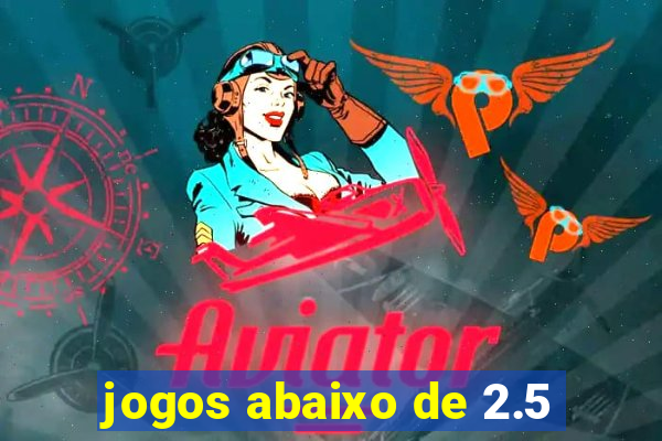 jogos abaixo de 2.5