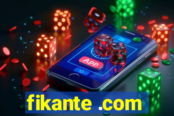 fikante .com