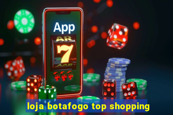 loja botafogo top shopping