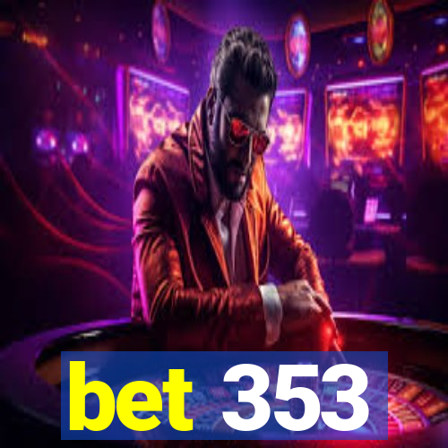 bet 353