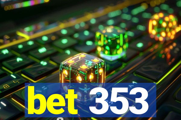 bet 353