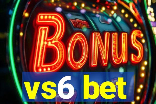 vs6 bet