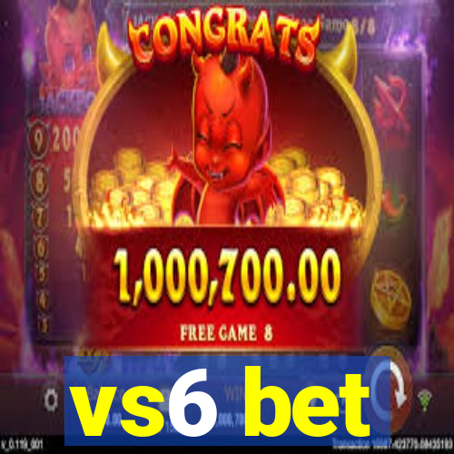 vs6 bet