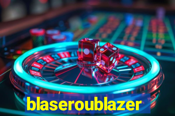 blaseroublazer