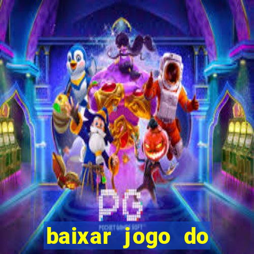 baixar jogo do tigrinho plataforma nova