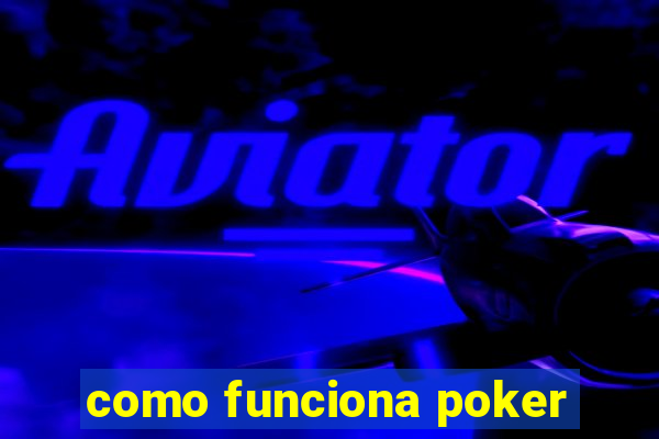 como funciona poker