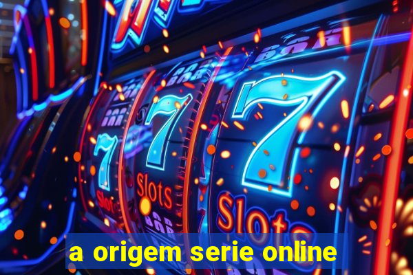 a origem serie online