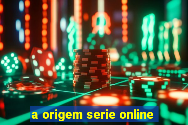 a origem serie online