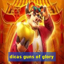 dicas guns of glory